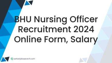 BHU Nursing Officer Recruitment 2024 Online Form, Salary