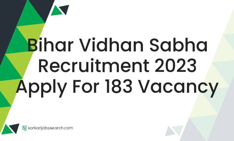 Bihar Vidhan Sabha Recruitment 2023 Apply For 183 Vacancy