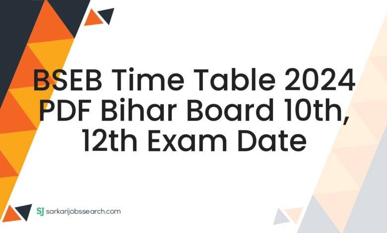 BSEB Time Table 2024 PDF Bihar Board 10th, 12th Exam Date