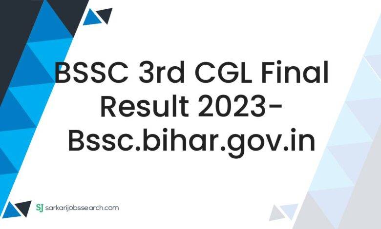 BSSC 3rd CGL Final Result 2023- bssc.bihar.gov.in