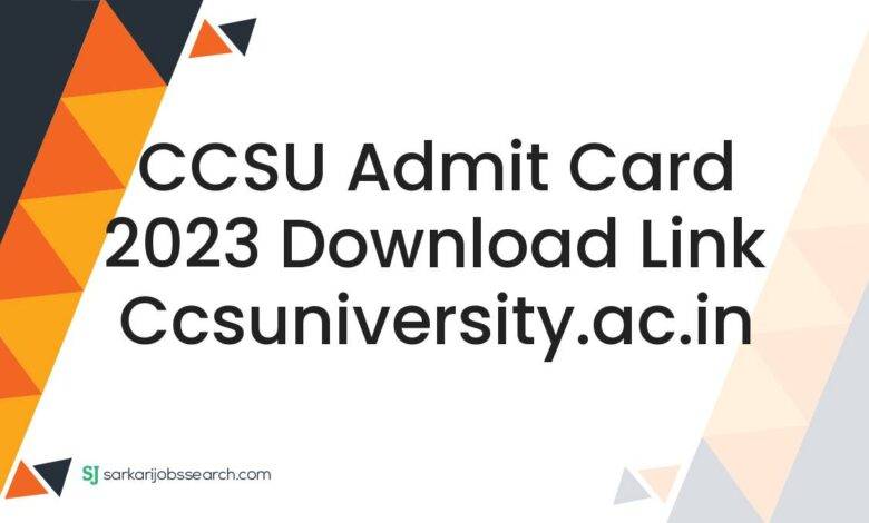 CCSU Admit Card 2023 Download Link ccsuniversity.ac.in