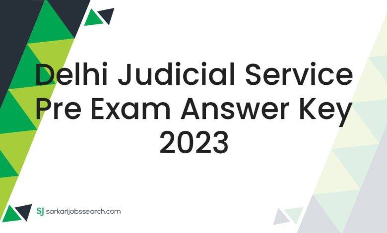 Delhi Judicial Service Pre Exam Answer Key 2023