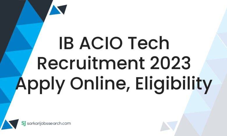 IB ACIO Tech Recruitment 2023 Apply Online, Eligibility