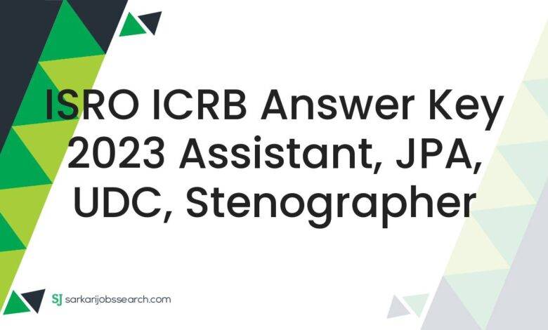 ISRO ICRB Answer Key 2023 Assistant, JPA, UDC, Stenographer