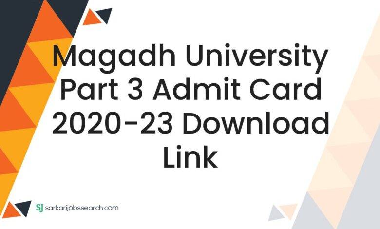 Magadh University Part 3 Admit Card 2020-23 Download Link