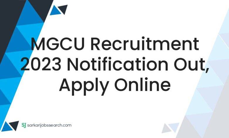MGCU Recruitment 2023 Notification Out, Apply Online