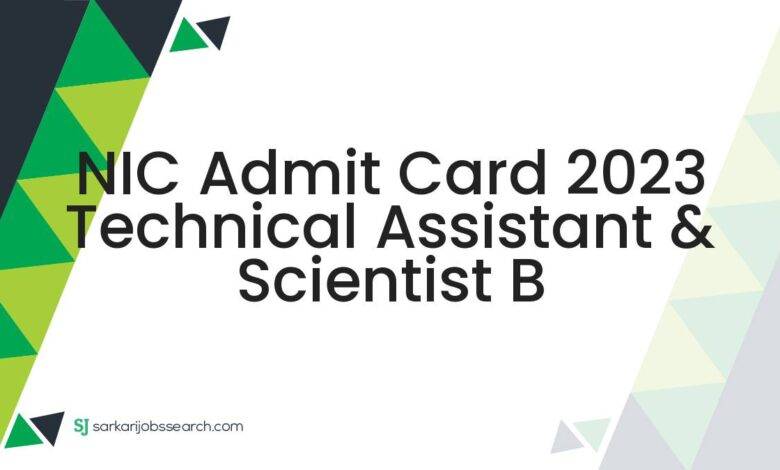 NIC Admit Card 2023 Technical Assistant & Scientist B
