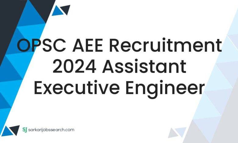 OPSC AEE Recruitment 2024 Assistant Executive Engineer