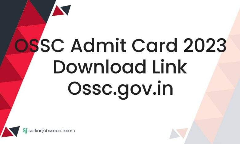 OSSC Admit Card 2023 Download Link ossc.gov.in