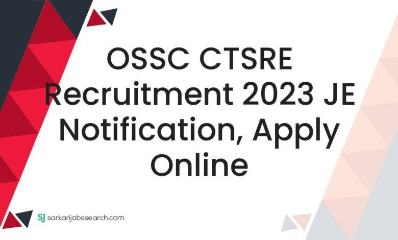 OSSC CTSRE Recruitment 2023 JE Notification, Apply Online