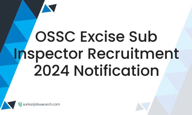 OSSC Excise Sub Inspector Recruitment 2024 Notification