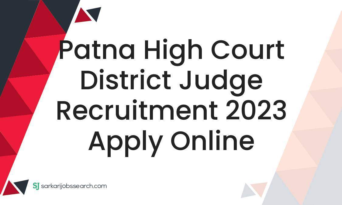 Patna High Court District Judge Recruitment Apply Online