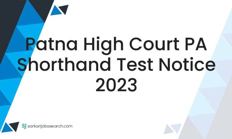 Patna High Court PA Shorthand Test Notice 2023
