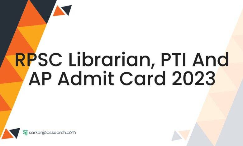 RPSC Librarian, PTI and AP Admit Card 2023