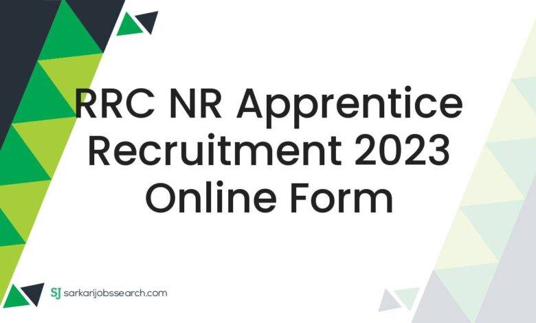 RRC NR Apprentice Recruitment 2023 Online Form