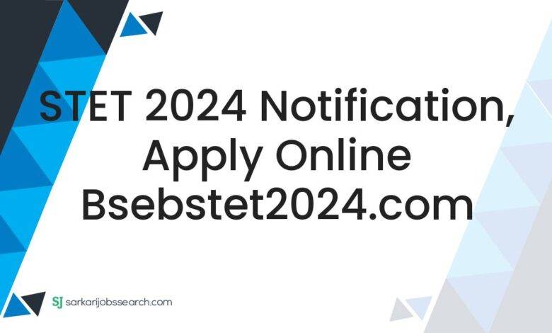 STET 2024 Notification, Apply Online bsebstet2024.com