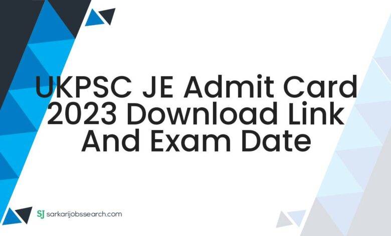 UKPSC JE Admit Card 2023 Download Link and Exam Date