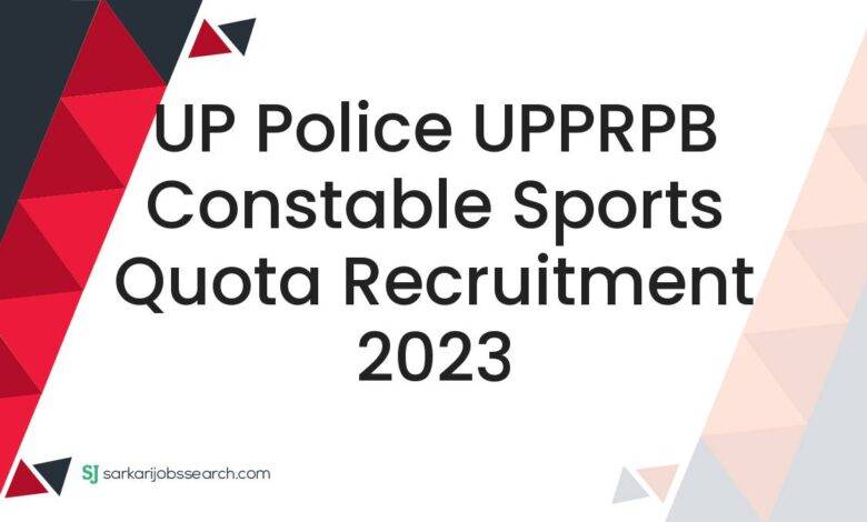 UP Police UPPRPB Constable Sports Quota Recruitment 2023