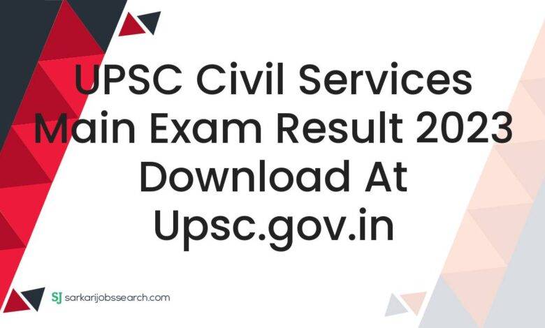 UPSC Civil Services Main Exam Result 2023 Download At upsc.gov.in
