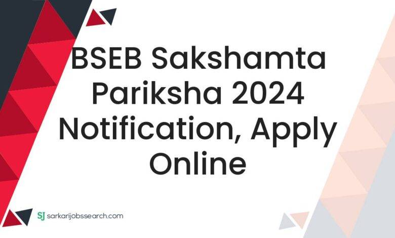 BSEB Sakshamta Pariksha 2024 Notification, Apply Online