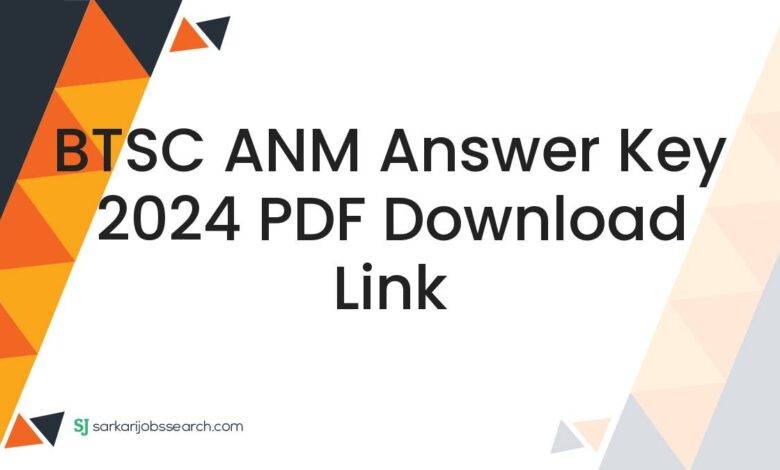 BTSC ANM Answer Key 2024 PDF Download Link