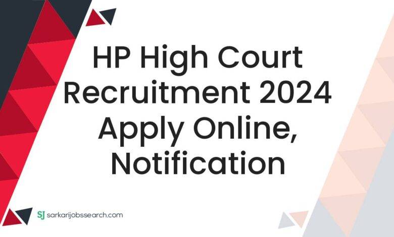 HP High Court Recruitment 2024 Apply Online, Notification