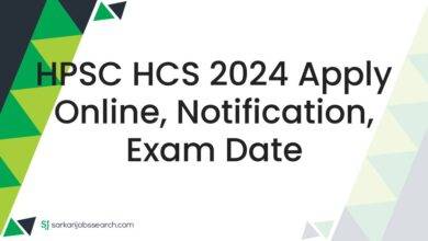 HPSC HCS 2024 Apply Online, Notification, Exam Date