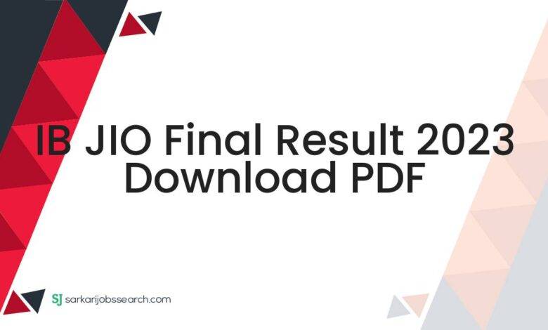 IB JIO Final Result 2023 Download PDF