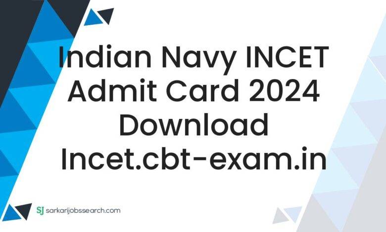 Indian Navy INCET Admit Card 2024 Download incet.cbt-exam.in
