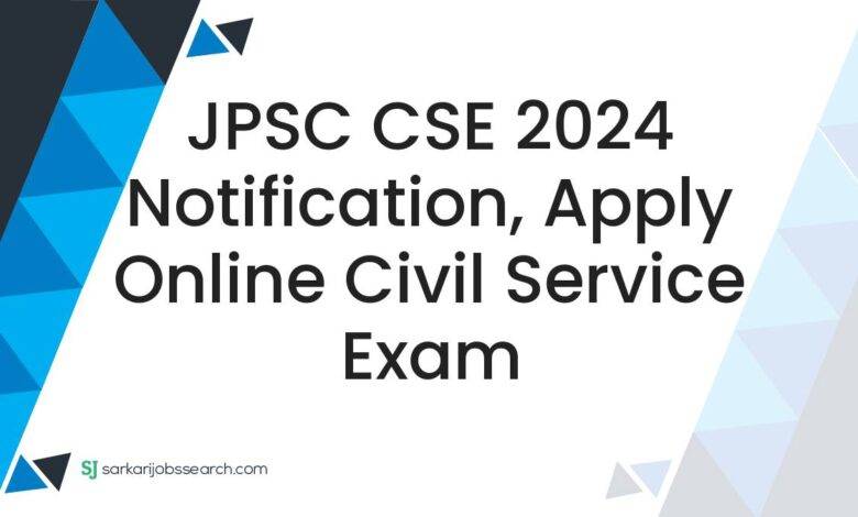 JPSC CSE 2024 Notification, Apply Online Civil Service Exam