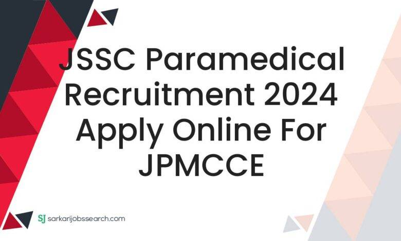 JSSC Paramedical Recruitment 2024 Apply Online For JPMCCE