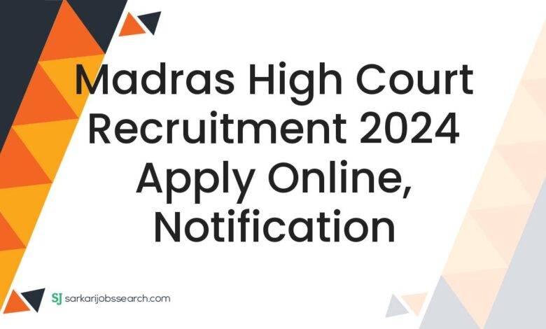 Madras High Court Recruitment 2024 Apply Online, Notification