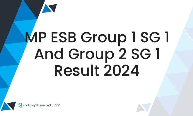 MP ESB Group 1 SG 1 and Group 2 SG 1 Result 2024