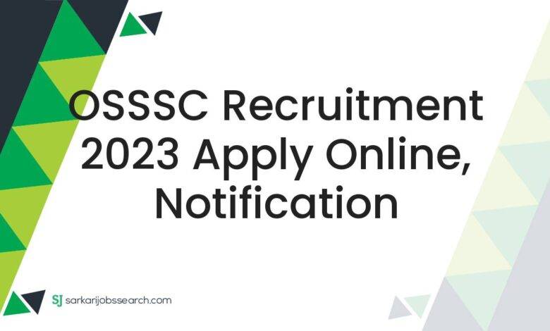 OSSSC Recruitment 2023 Apply Online, Notification