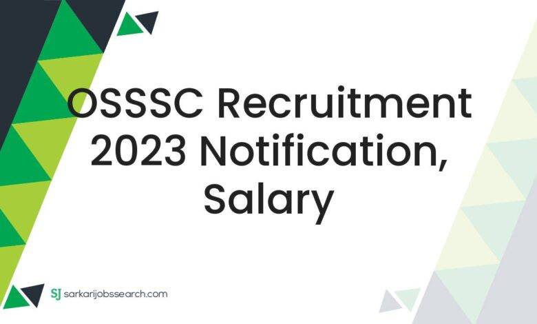 OSSSC Recruitment 2023 Notification, Salary
