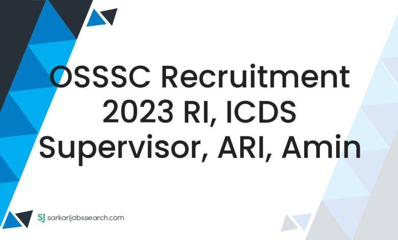 OSSSC Recruitment 2023 RI, ICDS Supervisor, ARI, Amin