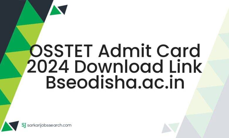 OSSTET Admit Card 2024 Download Link bseodisha.ac.in