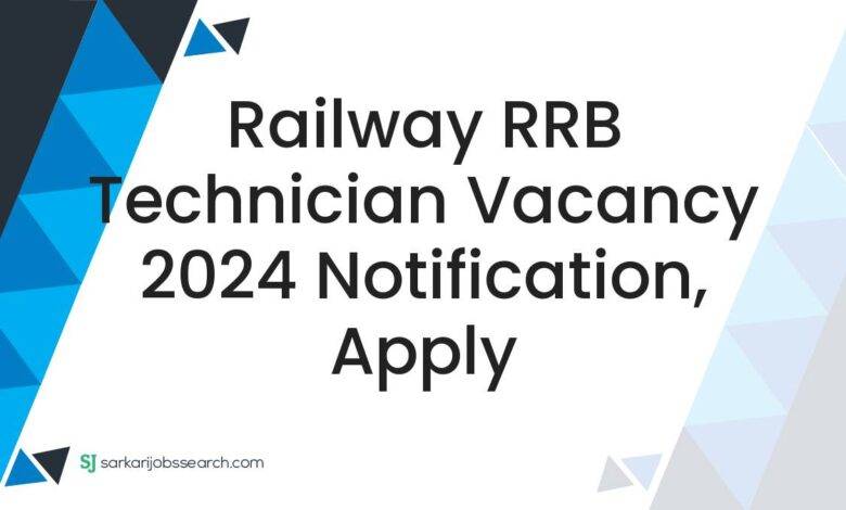 Railway RRB Technician Vacancy 2024 Notification, Apply