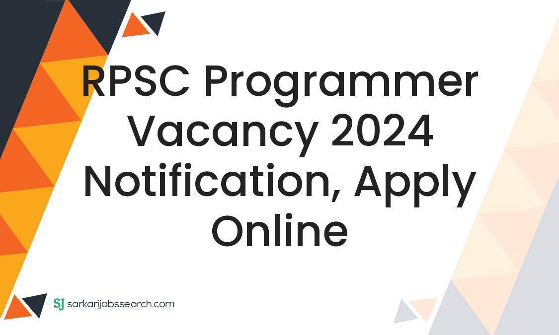 RPSC Programmer Vacancy 2024 Notification, Apply Online - SarkariJobsSearch