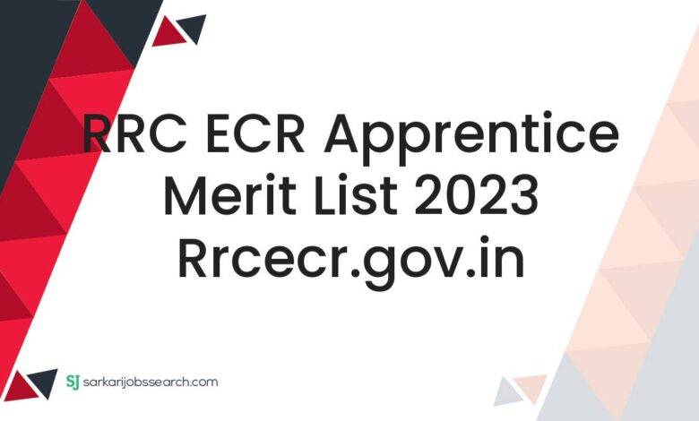 RRC ECR Apprentice Merit List 2023 rrcecr.gov.in