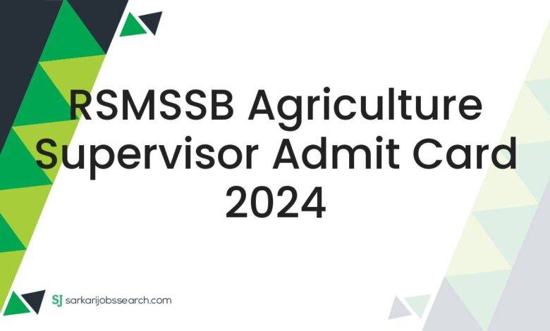 RSMSSB Agriculture Supervisor Admit Card 2024