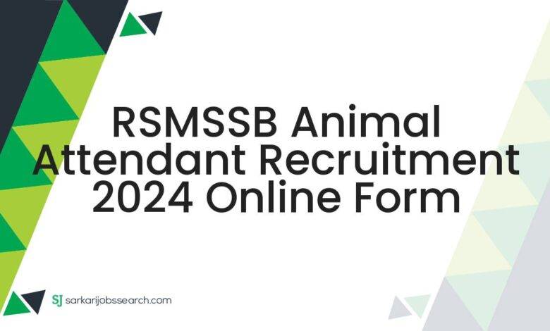 RSMSSB Animal Attendant Recruitment 2024 Online Form