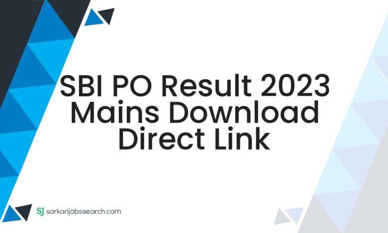 SBI PO Result 2023 Mains Download Direct Link