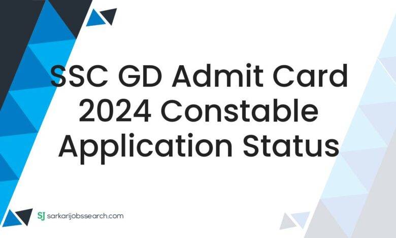 SSC GD Admit Card 2024 Constable Application Status