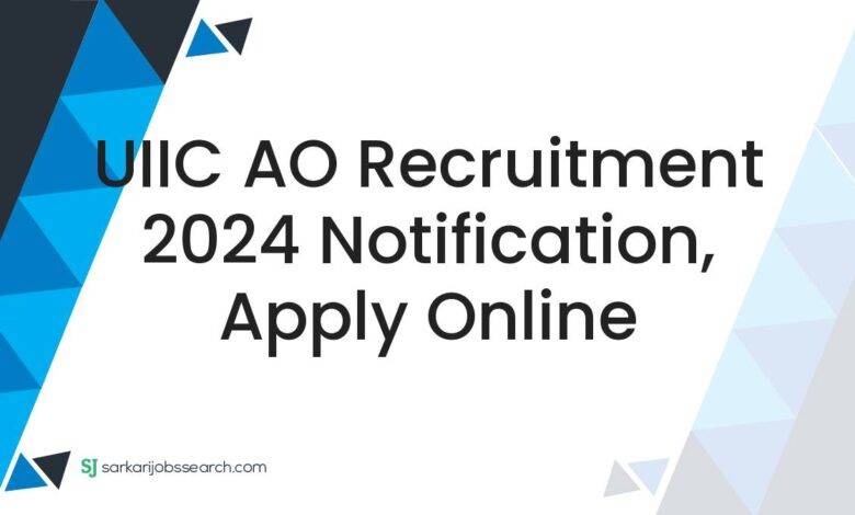UIIC AO Recruitment 2024 Notification, Apply Online