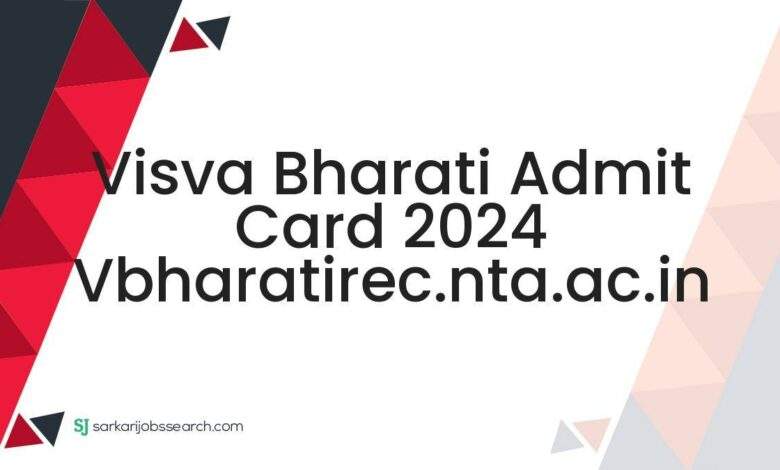 Visva Bharati Admit Card 2024 vbharatirec.nta.ac.in