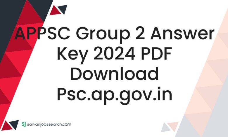 APPSC Group 2 Answer Key 2024 PDF Download psc.ap.gov.in