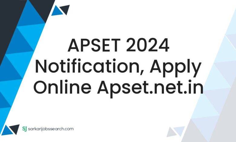 APSET 2024 Notification, Apply Online apset.net.in