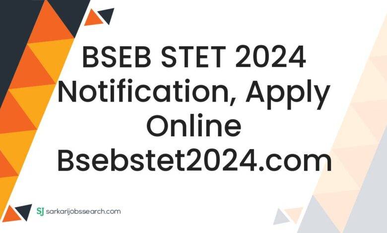 BSEB STET 2024 Notification, Apply Online bsebstet2024.com