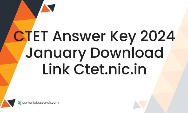 CTET Answer Key 2024 January Download Link ctet.nic.in